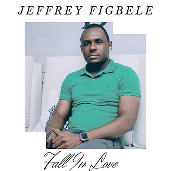 Jeffrey Figbele - Fall in Love